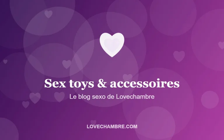 Sex toys & accessoires – Le blog sexo de Lovechambre